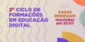 Secretaria da Educação abre inscrições para vagas residuais do 2º Ciclo de Formações em Educação Digital