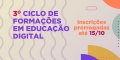 Prorrogadas inscrições para 1200 vagas do 3º Ciclo do Formações em Educação Digital